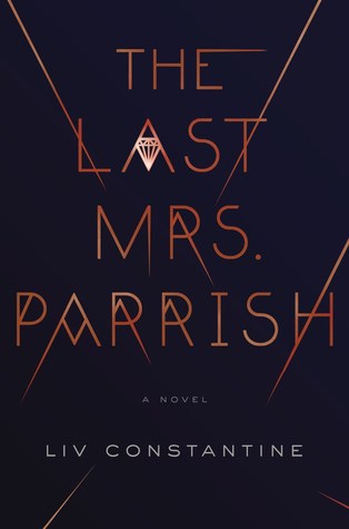 Book cover - The Last Mrs. Parrish by Liv Constantine
