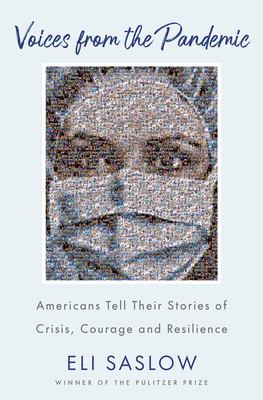 Book cover - Voices from the Pandemic - Americans Tell Their Stories of Crisis, Courage and Resilience by Eli Saslow