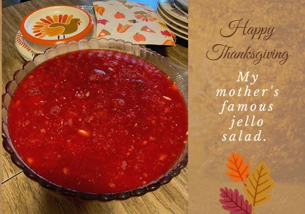 Bowl of jello salad with text saying Happy Thanksgiving - My mother's famous jello salad